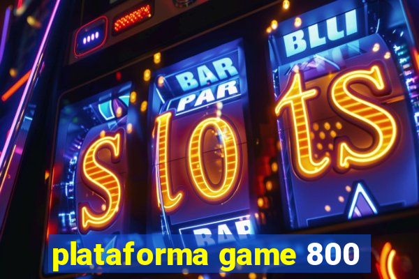 plataforma game 800